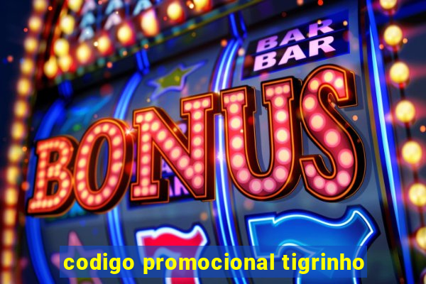 codigo promocional tigrinho